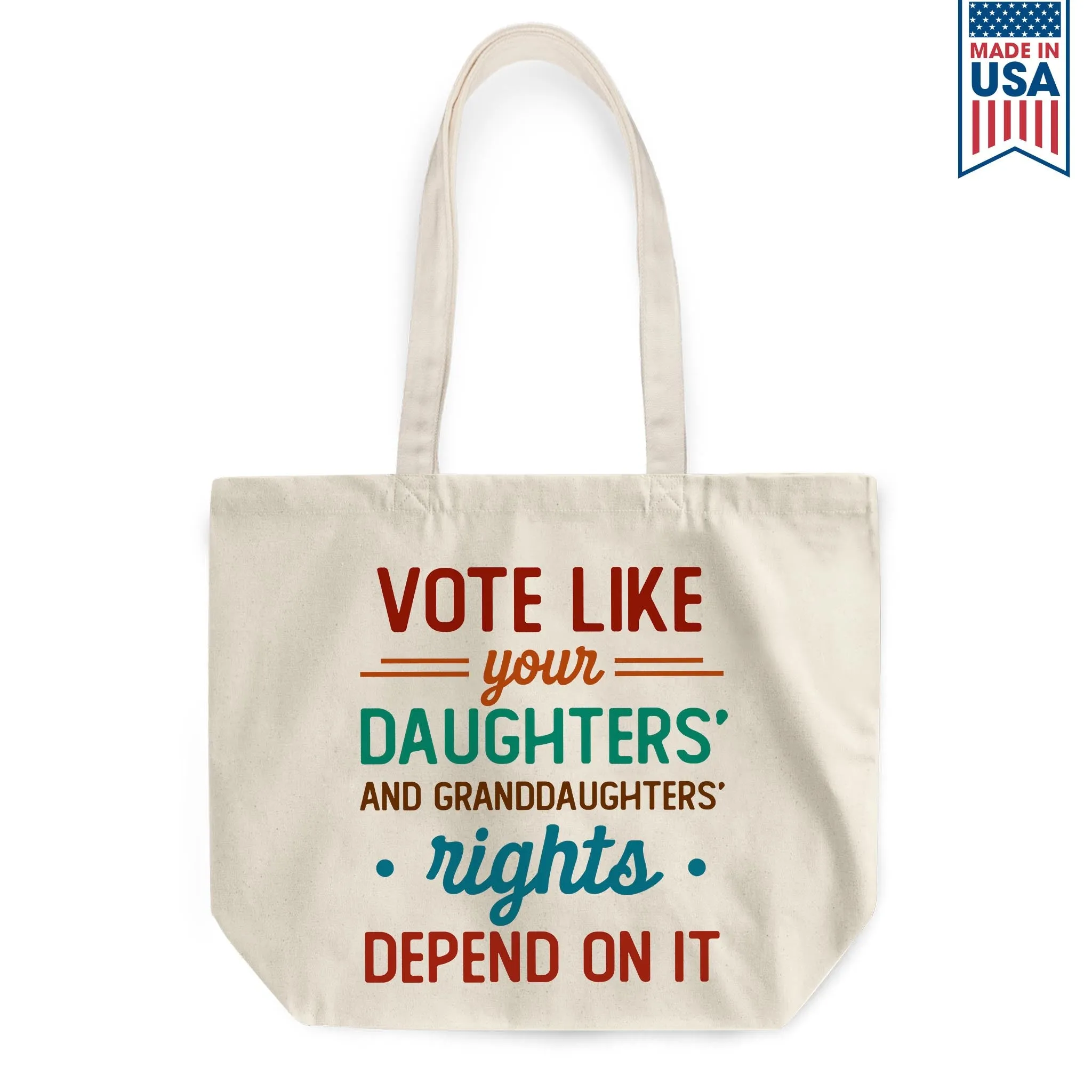 Vote Like Your Daughter And Granddaughter's Rights Depend On It Tote Bag TBW405